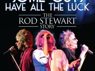 Some Guys Have All The Luck - The Rod Stewart Story