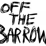 Working with Off the Barrow, an open call!