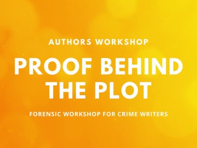 Proof Behind the Plot - Forensic Workshop for Crime Writers