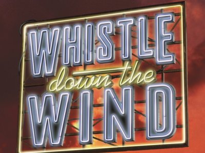 Whistle Down the Wind - Musical