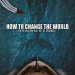 How To Change The World [15] + Live Satellite Q&A